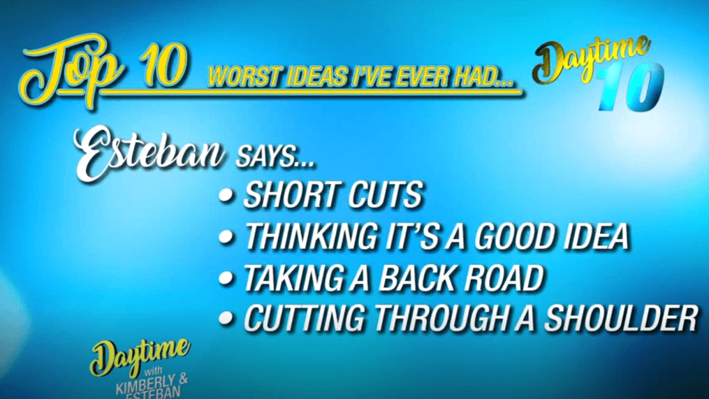 Daytime 10 - Worst Ideas I've ever had