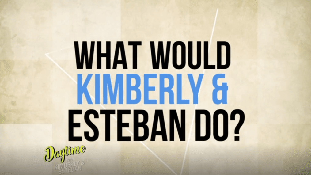Daytime - What would Kimberly and Esteban do?