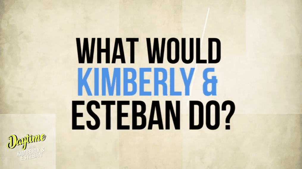 What Would Kimberly & Esteban Do? 