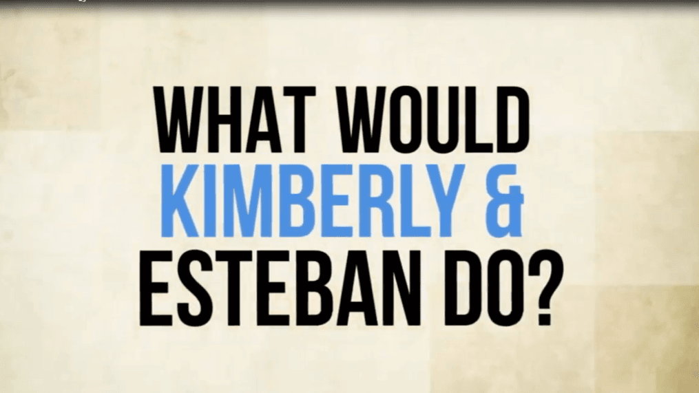 What would Kimberly and Esteban do?