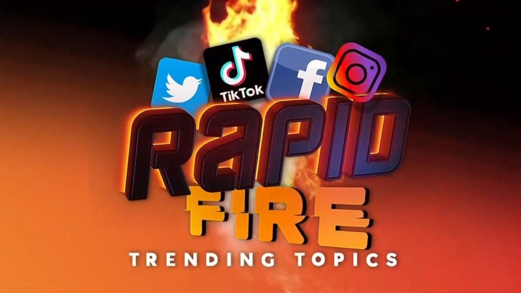 Rapid Fire Trending Topics!