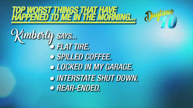 Top worst things that have happened to me in the morning.